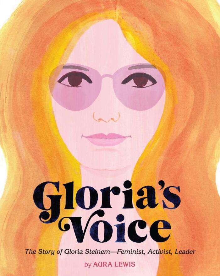Gloria's Voice: The Story of Gloria Steinem―Feminist, Activist, Leader