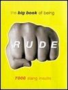 The Big Book of Being Rude: 7000 Slang Insults