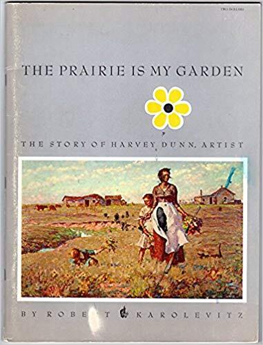 The Prairie is My Garden: The Story of Harvey Dunn, Artist