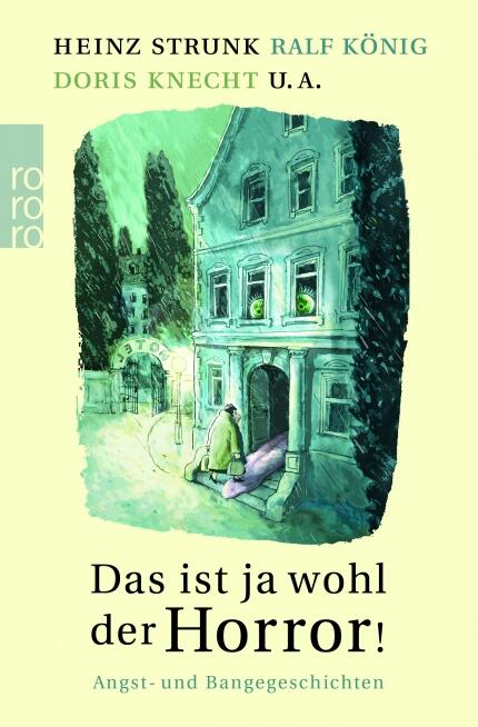 Das ist ja wohl der Horror! Angst- und Bangegeschichten