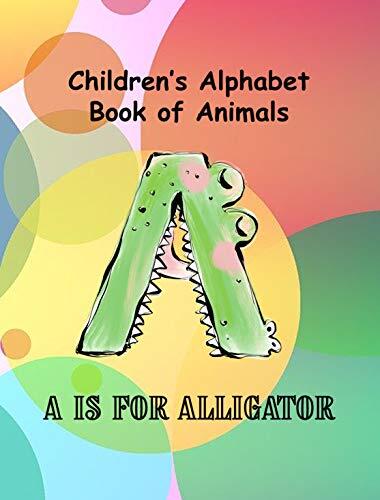 Children's Alphabet Book of Animals: A Is For Alligator