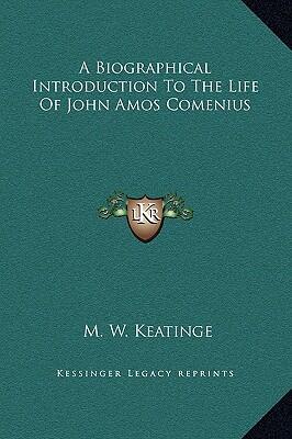 A Biographical Introduction to the Life of John Amos Comenius