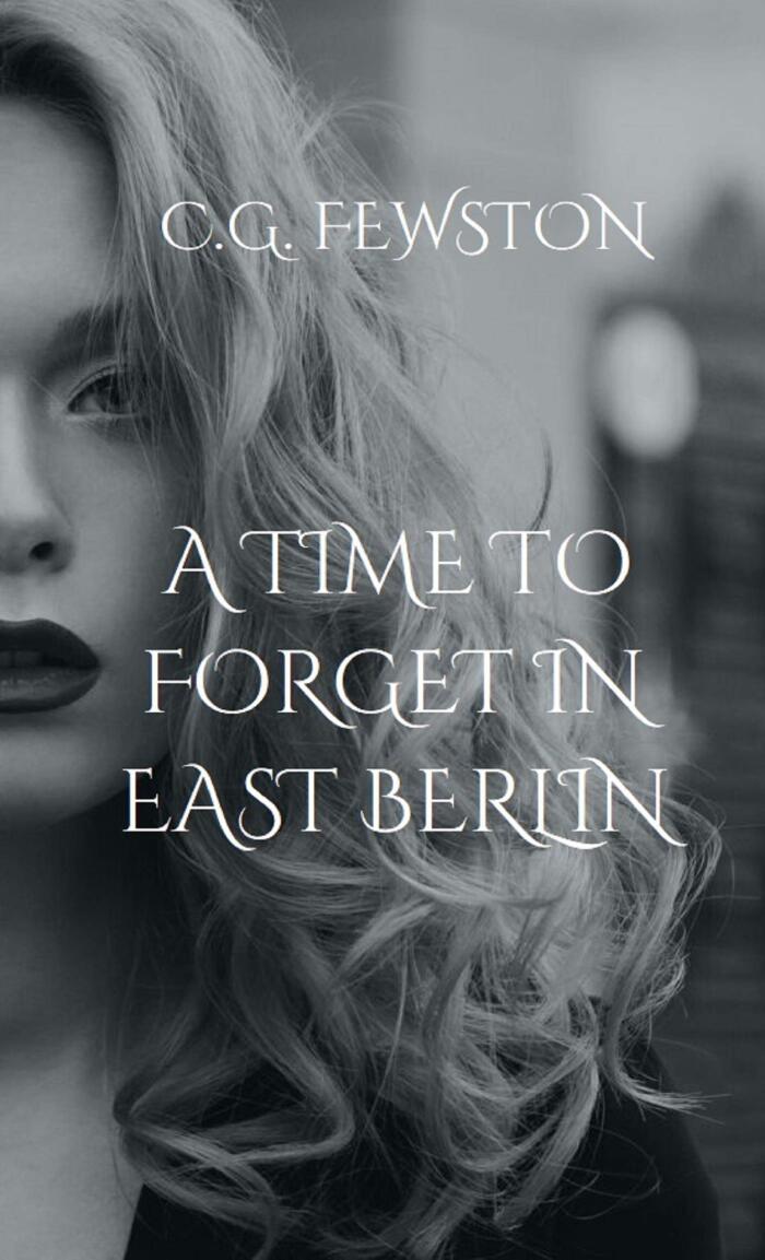 A Time to Forget in East Berlin