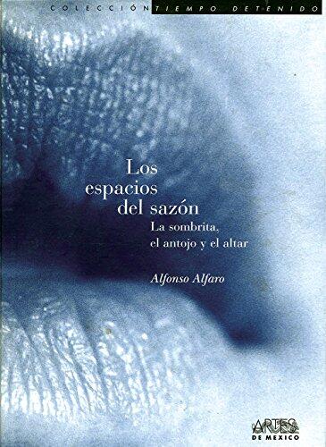 Los espacios del sazon: La sombrita, el antojo y el altar (The Spaces of Seasoning: Shelter, Appetite and Altar)