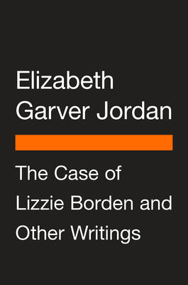 The Case of Lizzie Borden and Other Writings: Tales of a Newspaper Woman