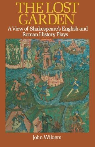 The Lost Garden: A View of Shakespeare's English and Roman History Plays