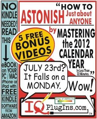 How to Astonish Just about Anyone by Mastering the Calendar Year in Less than 32 Minutes + 5 Free Bonus Video Tutorials