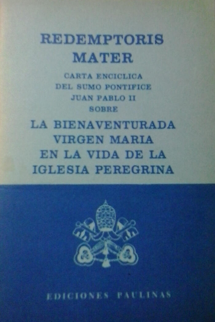 Redemptoris mater: La bienaventurada Virgen María en la vida de la Iglesia peregrina