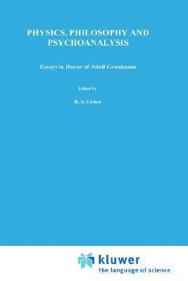 Physics, Philosophy and Psychoanalysis: Essays in Honor of Adolf Grünbaum