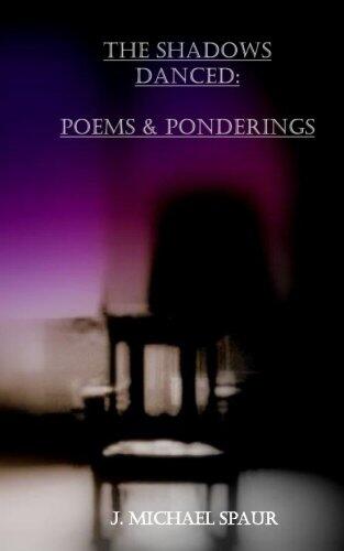 The Shadows Danced: Poems & Ponderings