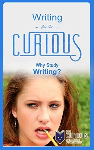 Writing for the Curious High School & College Students: Why Study Writing?