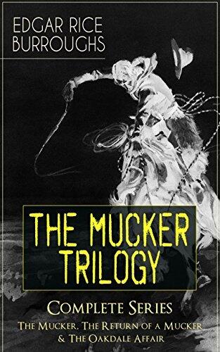 THE MUCKER TRILOGY - Complete Series: The Mucker, The Return of a Mucker & The Oakdale Affair