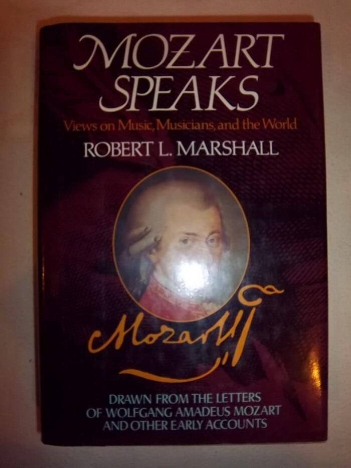 Mozart Speaks: Views on Music, Musicians, and the World