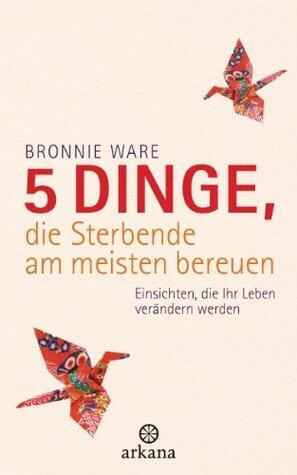 5 Dinge, die Sterbende am meisten bereuen: Einsichten, die Ihr Leben verändern werden