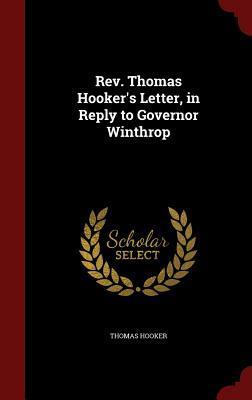 Rev. Thomas Hooker's Letter, in Reply to Governor Winthrop