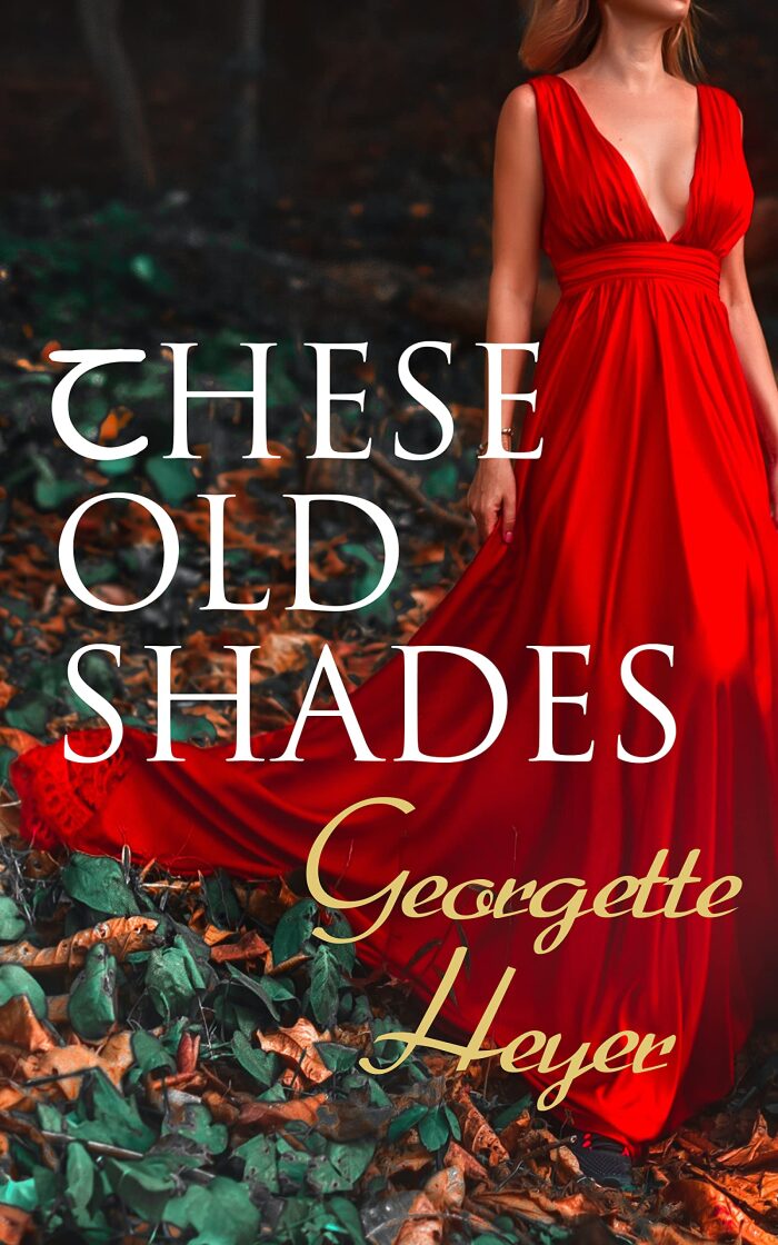 These Old Shades: Historical Novel