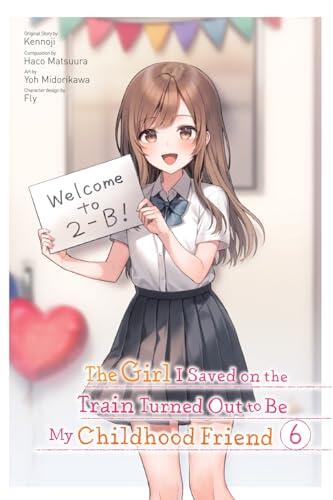 The Girl I Saved on the Train Turned Out to Be My Childhood Friend (Manga), Vol. 6