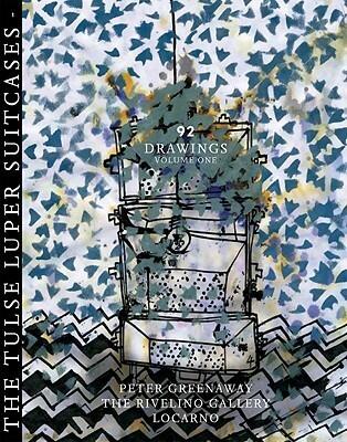 Peter Greenaway: 92 Drawings: The Tulse Luper Suitcases, Volume One