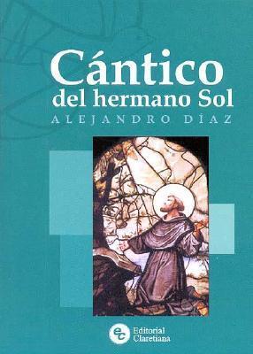 Cantico del Hermano Sol: de San Francisco de Asis