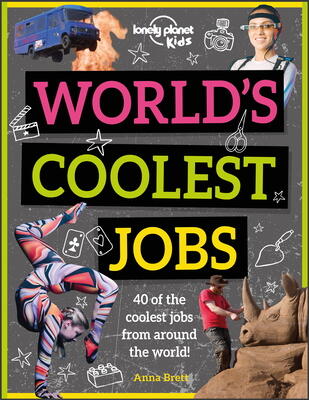 Lonely Planet Kids World's Coolest Jobs: Discover 40 awesome careers!