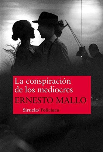 La conspiración de los mediocres: El cuarto caso del comisario Lascano (Serie del comisario Lascano nº 4)
