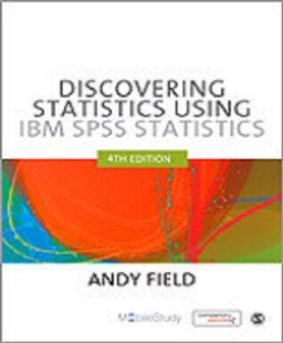 Discovering Statistics Using IBM SPSS Statistics