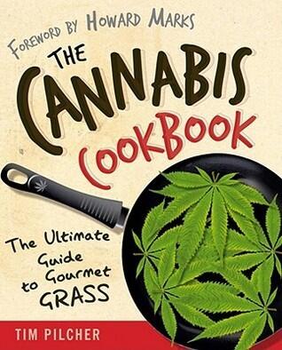The Cannabis Cookbook: The Ultimate Guide to Gourmet Grass