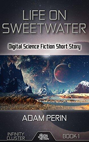 Life On Sweetwater: Digital Science Fiction Short Story
