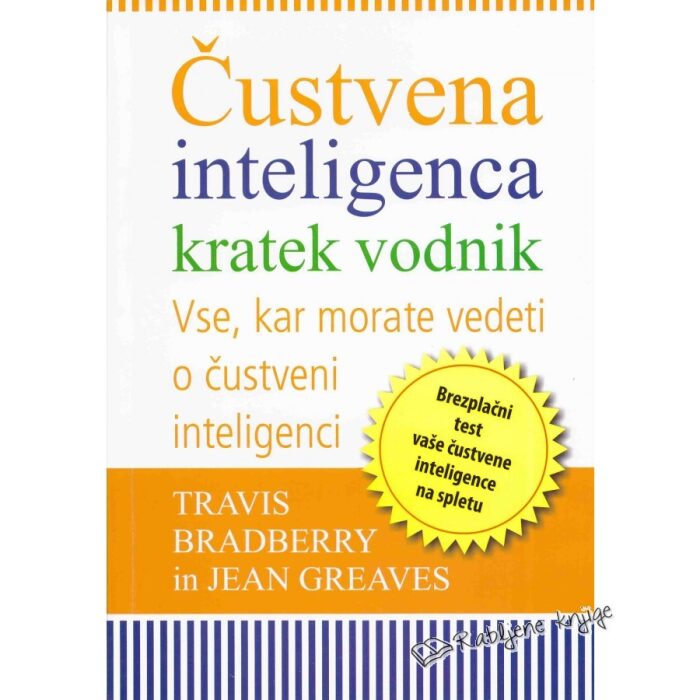 Čustvena inteligenca : kratek vodnik : vse, kar morate vedeti o čustveni inteligenci