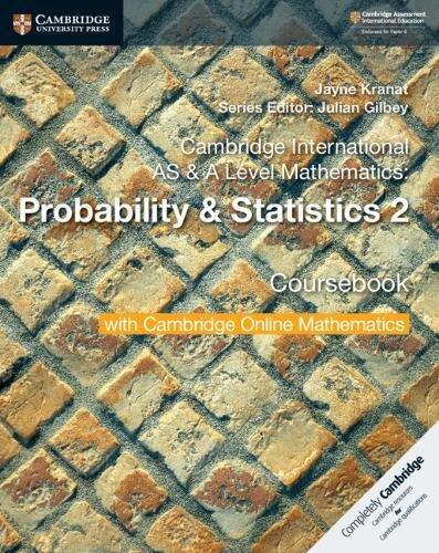 Cambridge International AS & A Level Mathematics: Probability & Statistics 2 Coursebook with Cambridge Online Mathematics