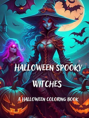 Halloween Spooky Witches: A Halloween Coloring Book: Unleash Your Creativity with 60 Witchy Designs
