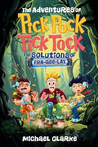 The Adventures of Pick Pock, Tick Tock: The Solutions of Fra-Gee-Lay