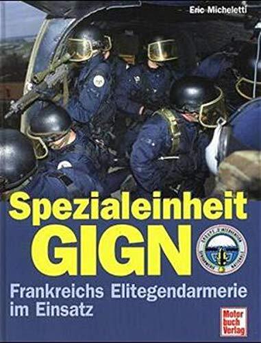 Spezialeinheit GIGN. Frankreichs Elitegendarmerie im Einsatz.