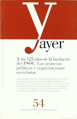 A LOS 125 AÑOS DE LA FUNDACIÓN DEL PSOE. LAS PRIMERAS POLÍTICAS Y ORGANIZACIONES SOCIALISTAS: Ayer 54