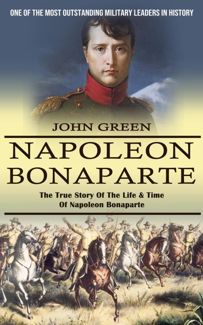 Napoleon Bonaparte: One Of The Most Outstanding Military Leaders In History