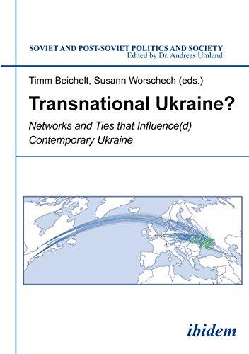 Transnational Ukraine?: Networks and Ties that Influence(d) Contemporary Ukraine