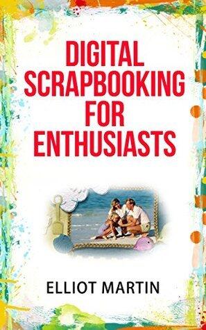 Digital Scrapbooking For Enthusiasts