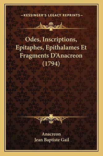 Odes, Inscriptions, Epitaphes, Epithalames Et Fragments D'Anacreon (1794)