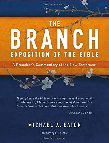 The Branch Exposition of the Bible (Volume 1): A Preacher's Commentary of the New Testament