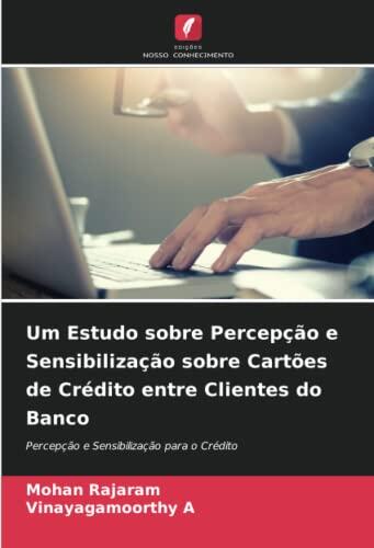 Um Estudo sobre Percepção e Sensibilização sobre Cartões de Crédito entre Clientes do Banco