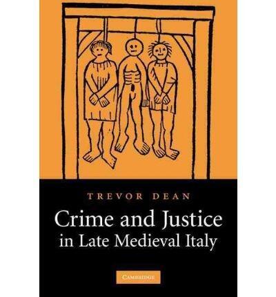 Crime and Justice in Late Medieval Italy