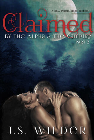 Claimed: Part II (By the Alpha & the Vampire