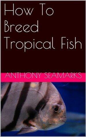 How To Breed Tropical Fish