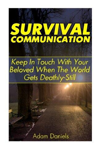 Survival Communication: Keep in Touch with Your Beloved When the World Gets Deathly Still: