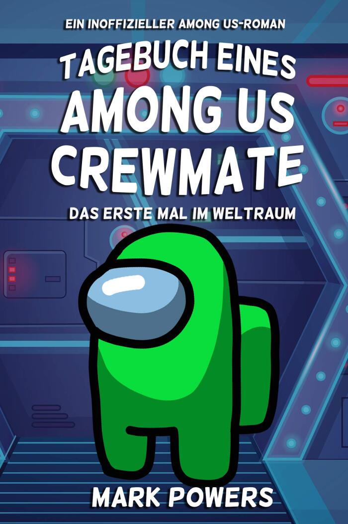 Tagebuch eines Among Us-Crewmates: Das erste Mal im Weltraum - Ein inoffizieller Among Us-Roman (Among Us Book)