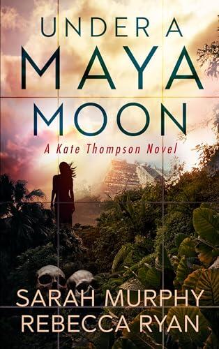 Under a Maya Moon: A Kate Thompson Murder Mystery