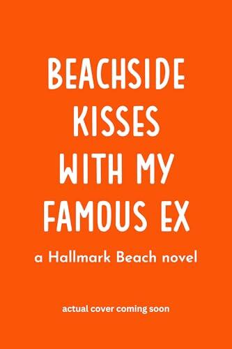 Beachside Kisses With My Famous Ex: A Sweet Romantic Comedy