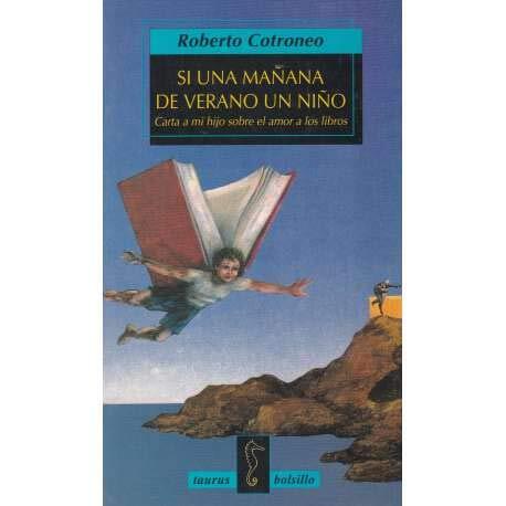 Si una mañana de verano un niño : carta a mi hijo sobre el amor a los libros