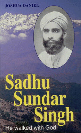 Sadhu Sundar Singh: He Walked With God