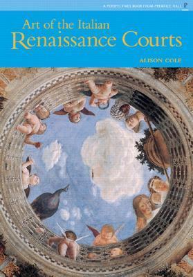 Art of Italian Renaissance Courts, the, Perspectives Series